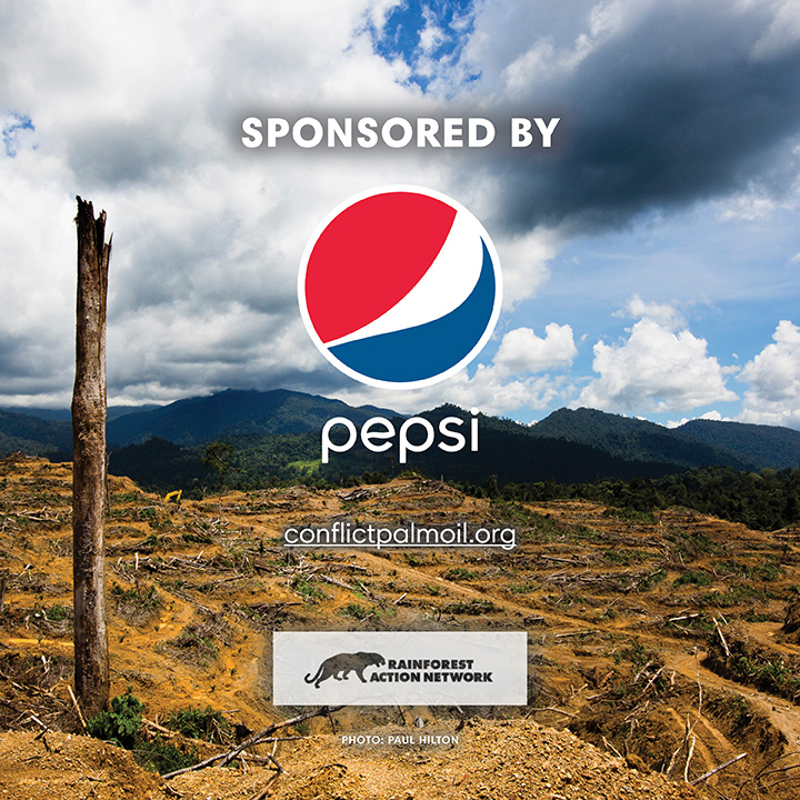 Palm Oil Deforestation -Sponsored by PepsiCo. Courtesy of Rainforest Action Network