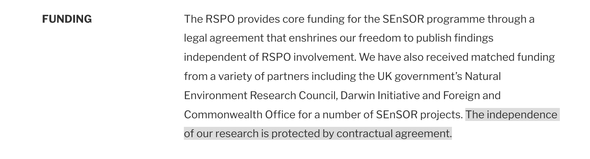 A tweet from SEnSOR reveals that they receive funding from the RSPO and from the industry to conduct research into the effectiveness of the RSPO in reaching its own sustainability targets. Although no mention of their corporate sponsors is present anywhere on their website.