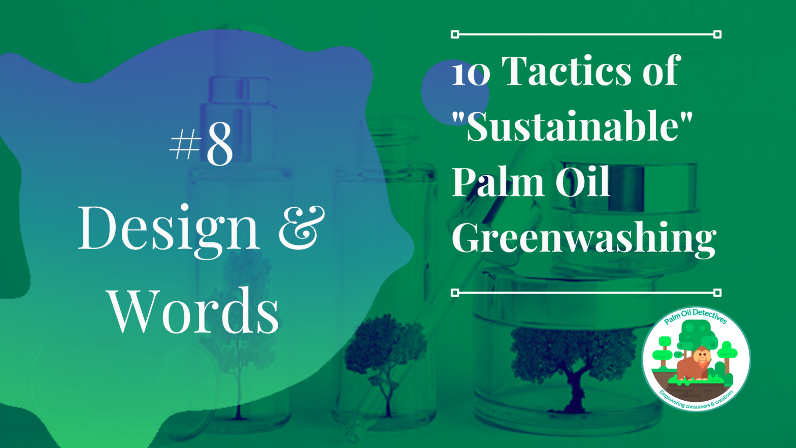 10 Tactics of Sustainable Palm Oil Greenwashing - Tactic 8 Design and Words