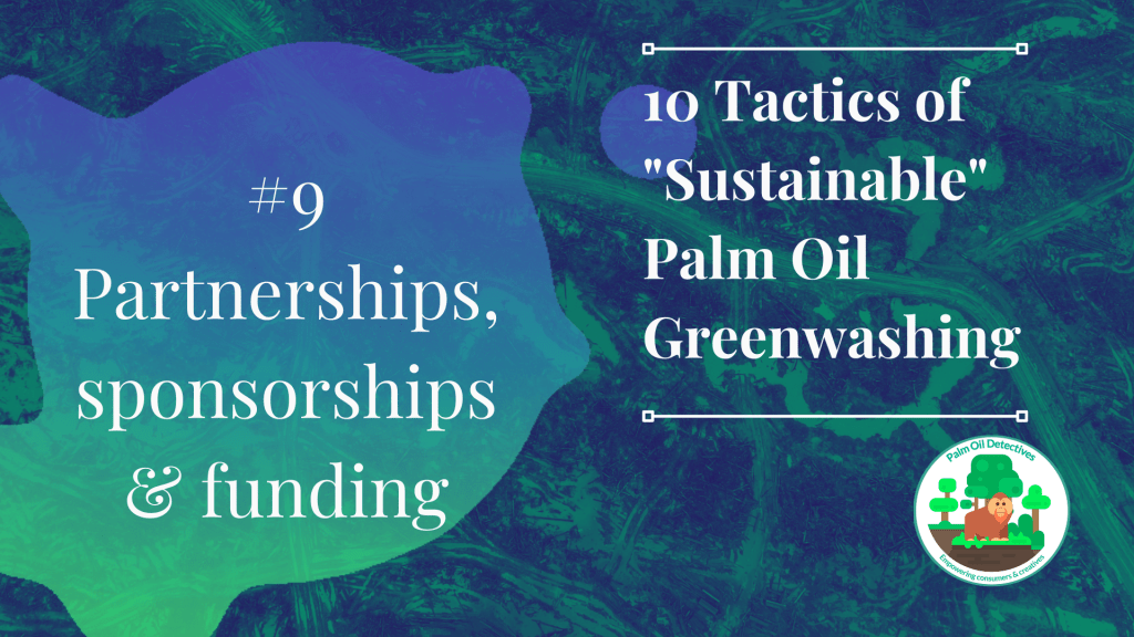 10 Tactics of Sustainable Palm Oil Greenwashing - Tactic 9 Partnerships Sponsorships