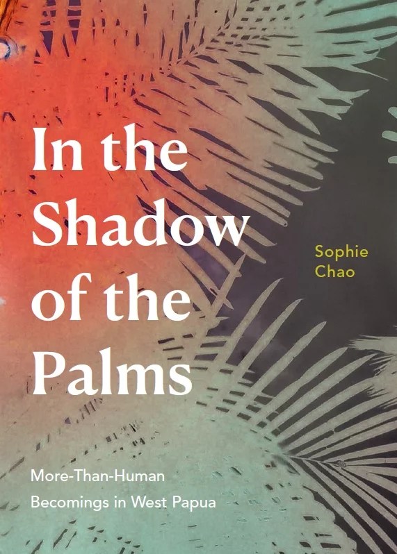  In the Shadow of the Palms: More-Than-Human Becomings in West Papua