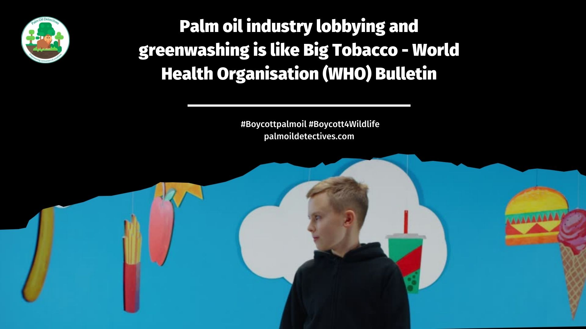 WHO Report - Palm Oil Industry lobbying is like Big Tobacco 7
