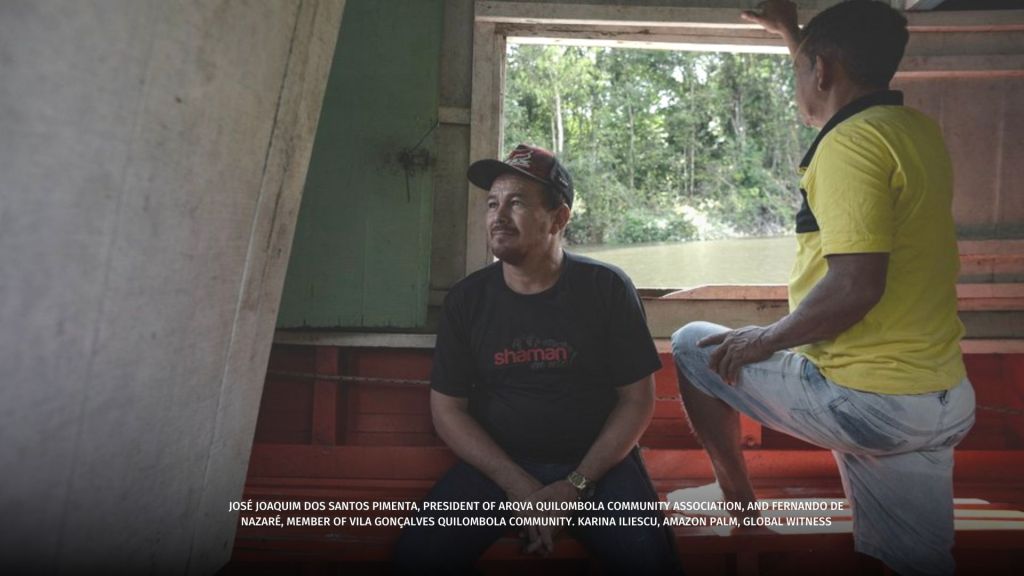 JOSÉ JOAQUIM DOS SANTOS PIMENTA, PRESIDENT OF ARQVA QUILOMBOLA COMMUNITY ASSOCIATION, AND FERNANDO DE NAZARÉ, MEMBER OF VILA GONÇALVES QUILOMBOLA COMMUNITY. KARINA ILIESCU, GLOBAL WITNESS