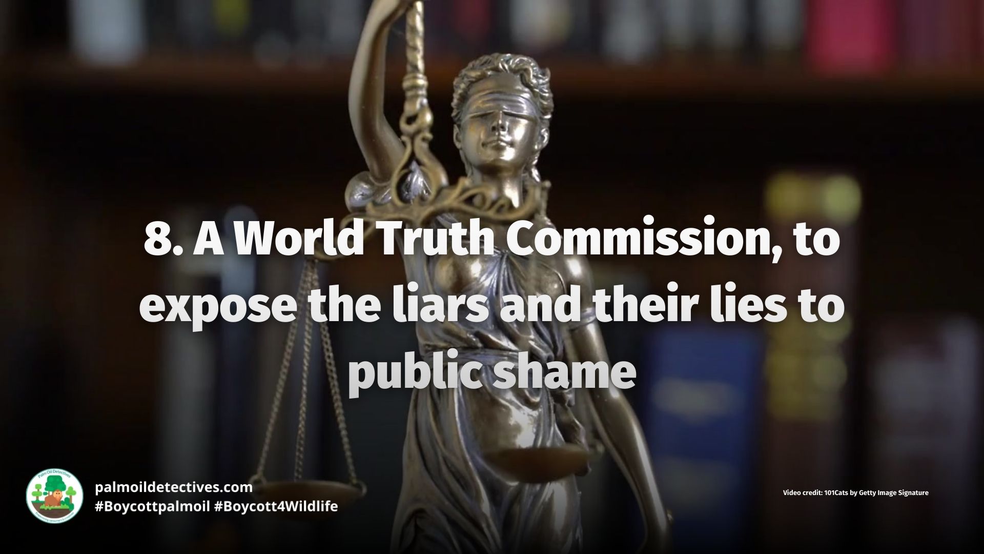 A World Truth Commission, to expose the liars and their lies to public shame