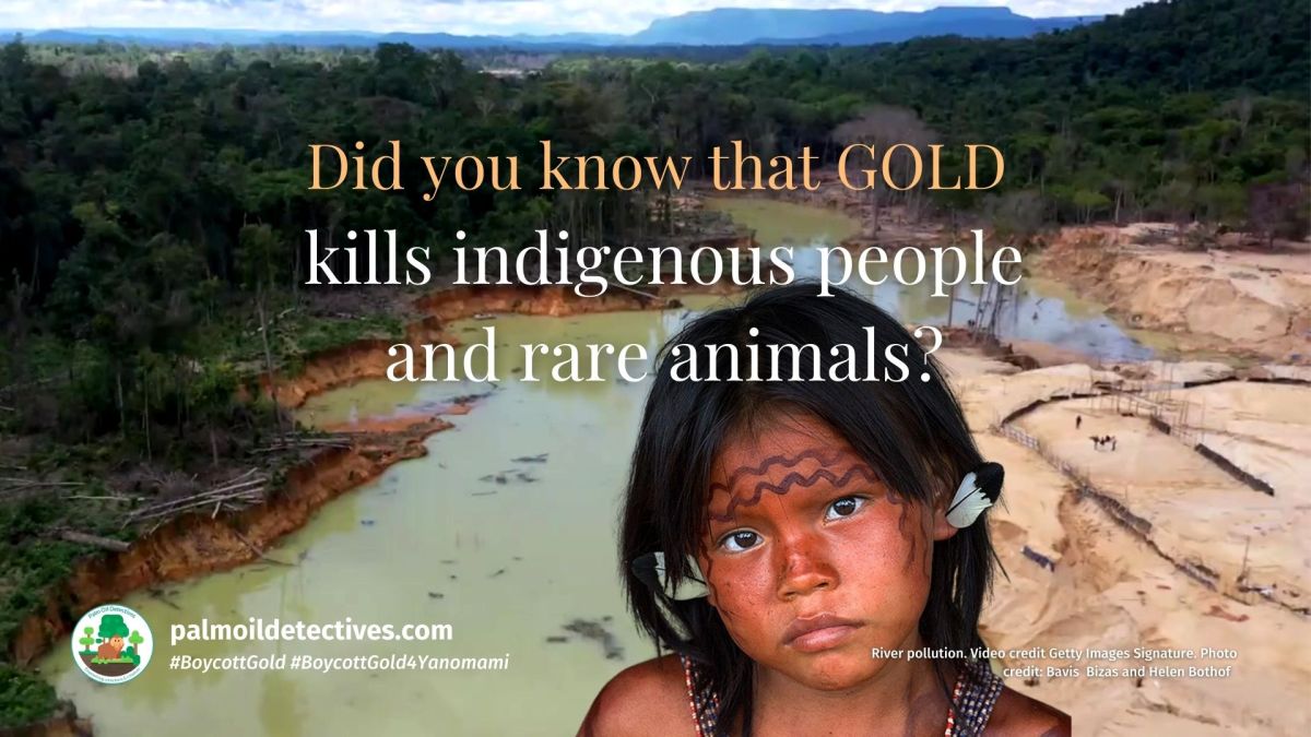 Did you know that gold kills indigenous people and rare animals?